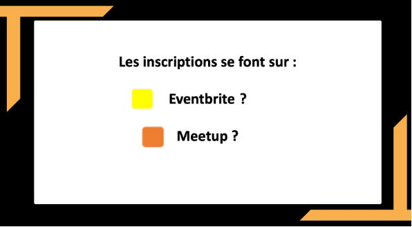 question : les inscriptions se font§elles par Eventbrite ou par Meetup ?